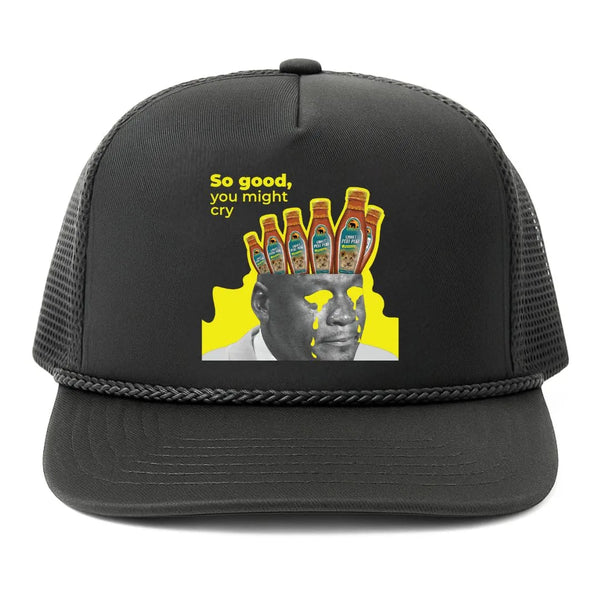 “So Good You Might Cry” Trucker Hat