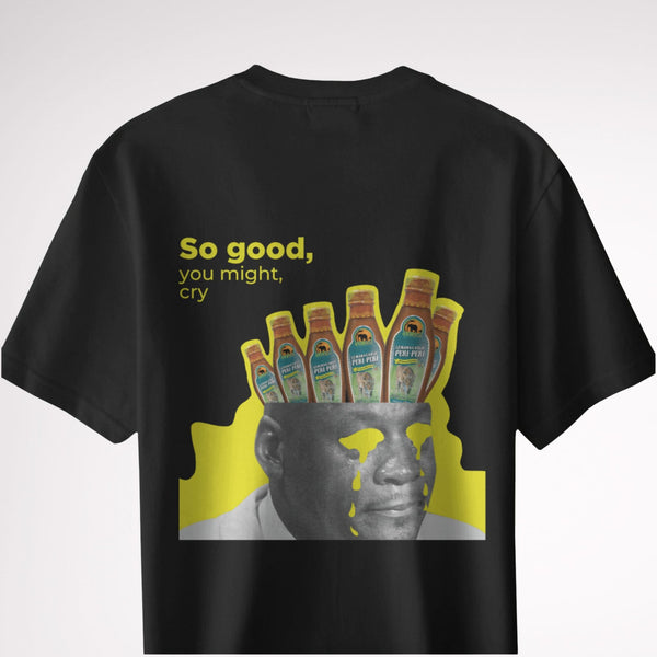 So Good It’ll Make You Cry T-Shirt